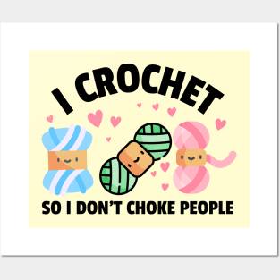 I crochet so I don't choke people - Funny Crocheting Posters and Art